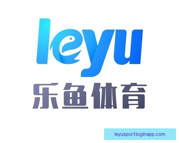 乐鱼体育账号注册详细步骤及注意事项全解析